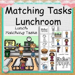 Matching Tasks - Lunchroom